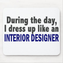 During The Day I Dress Up Like Interior Designer Mouse Pad