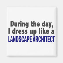 During The Day I Dress Up Like Landscape Architect Magnet