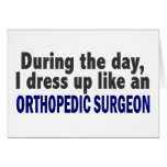 During The Day I Dress Up Like Orthopedic Surgeon cards