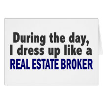 During The Day I Dress Up Like Real Estate Broker cards by professiongifts During The Day I Dress Up Like Real Estate Broker cards
