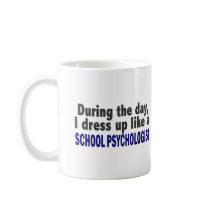 During The Day I Dress Up Like School Psychologist mugs by professiongifts During The Day I Dress Up Like School Psychologist mugs