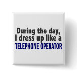 During The Day I Dress Up Like Telephone Operator Pin