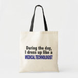 During The Day I Dress Up Medical Technologist Tote Bags