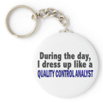 During The Day I Dress Up Quality Control Analyst Key Chains