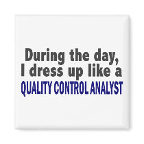 During The Day I Dress Up Quality Control Analyst Fridge Magnet