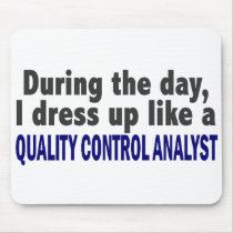 During The Day I Dress Up Quality Control Analyst Mouse Pad