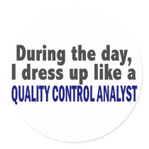 During The Day I Dress Up Quality Control Analyst Stickers