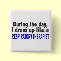 During The Day I Dress Up Respiratory Therapist buttons