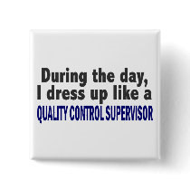 During The Day Quality Control Supervisor buttons by professiongifts During The Day Quality Control Supervisor buttons