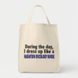 During The Day Radiation Oncology Nurse Tote Bag