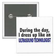 During The Day Ultrasound Technologist Pinback Buttons