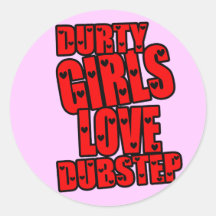 DURTY GIRLS LOVE DUBSTEP STICKER