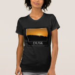 Dusk t-shirts