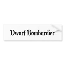 Dwarf Bombardier Bumper Sticker