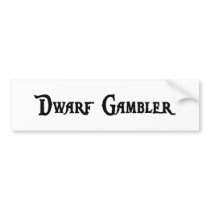Dwarf Gambler Bumper Sticker