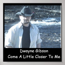 Dwayne GibsonCome A Little... Posters