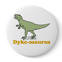 DYKE-ASAURUS buttons by gay_pride DYKE-ASAURUS buttons