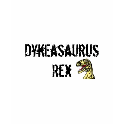 Dykeasaurus Rex Tee T Shirt by bridgetmcmanus