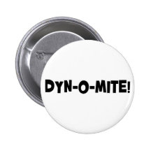 Dyn-o-mite! Pins
