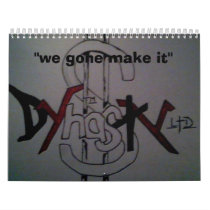 dynastyLTD 1, ''we gone make it'' calendars by ghost25 dynastyLTD 1, ''we gone make it'' calendars