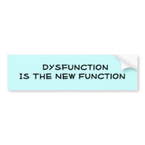 Dysfunction Is The New Function bumper stickers by DonnaGrayson Dysfunction Is The New Function bumper stickers