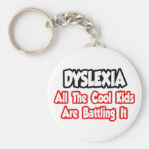 Dyslexia...All The Cool Kids Are Battling It Keychains