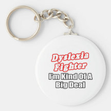Dyslexia Fighter...Big Deal Key Chain