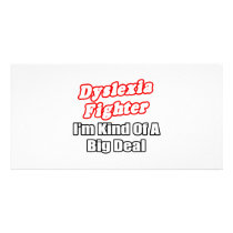 Dyslexia Fighter...Big Deal photo cards