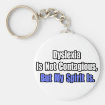 Dyslexia Is Not Contagious.. Key Chain