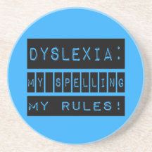 Dyslexia: My Spelling My Rules!  Dyslexic Beverage Coasters