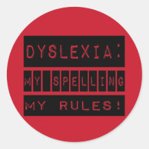 Dyslexia: My Spelling My Rules!  Dyslexic Round Stickers
