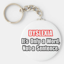 Dyslexia...Not a Sentence Key Chains