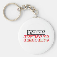 Dyslexia...Not Cool Keychains