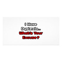 Dyslexia...What's Your Excuse? photo cards