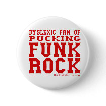 dyslexic fan of pucking funk rock punk rock humor buttons by dustyvinyldesign dyslexic fan of pucking funk rock punk rock humor buttons