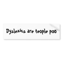Dyslexics are teople poo bumper sticker