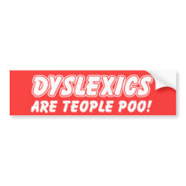 Dyslexics Are Teople Poo Funny Bumper Sticker bumper stickers by FunnyBusiness Dyslexics Are Teople Poo Funny Bumper Sticker bumper stickers