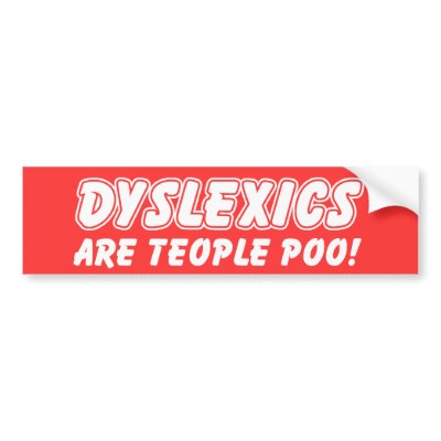 Funny Bumper Sticker Ideas on Dyslexics Are Teople Poo Funny Bumper Sticker P128234839925889773trl0