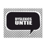 DYSLEXICS UNTIE - DYSLEXICS UNITE POST CARDS
