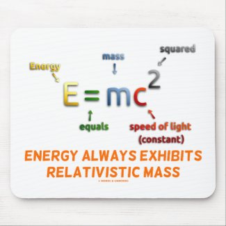 E=mc^2 Energy Always Exhibits Relativistic Mass Mousepad