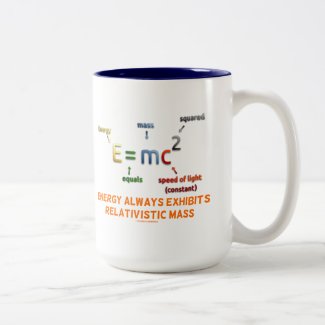 E=mc^2 Energy Always Exhibits Relativistic Mass Mug