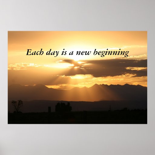 Each day is a new beginning poster | Zazzle