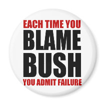 Each Time You Blame Bush magnets