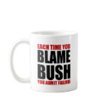 Each Time You Blame Bush Coffee Mugs