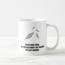 Eagles may soar but weasels arent into jet engines mug