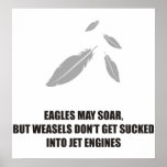 Eagles may soar but weasels arent into jet engines print