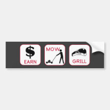 Earn. Mow. Grill Bumper Stickers