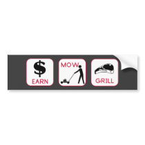 Earn. Mow. Grill bumper stickers by hdowney Earn. Mow. Grill bumper stickers