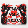 Earn Your Stripes -  Mouse Pad