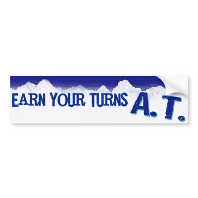 Earn your Turns A.T. Bumper Stickers by mtnmannads